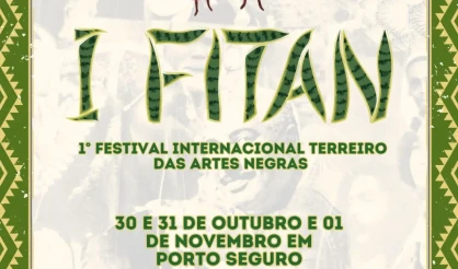 Porto Seguro sedia o 1º Festival Internacional Terreiro das Artes Negras (FITAN)