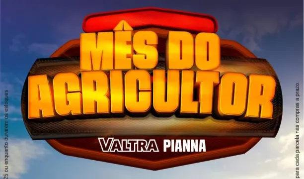 PIANNA RURAL E VALTRA TÊM UM CONVITE ESPECIAL E MUITAS OFERTAS NO MÊS DO AGRICULTOR